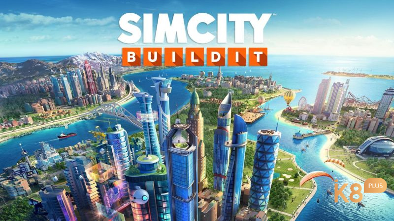 Biến giấc mơ xây dựng thành phố hiện đại thành hiện thực ngay hôm nay cùng SimCity BuildIt.