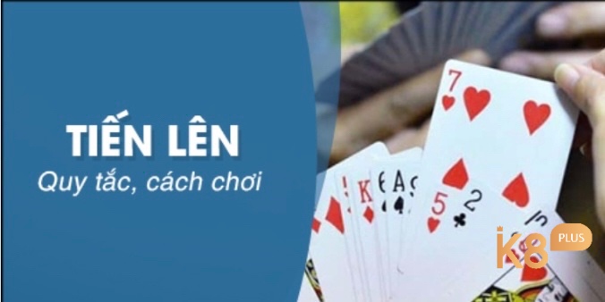 Cách chơi đánh bài tiến lên cơ bản và chi tiết nhất dành cho anh em cược thủ